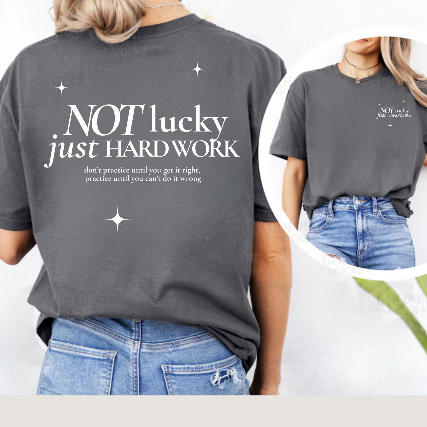 not lucky, just hard work tee