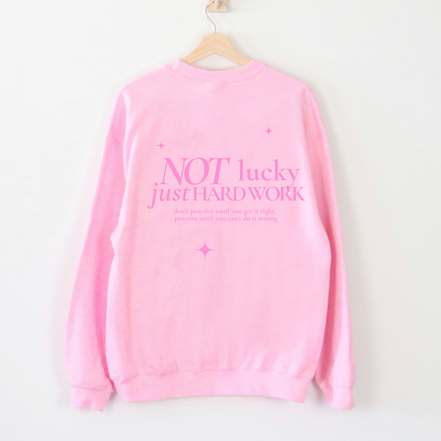 not lucky, just hard work crewneck