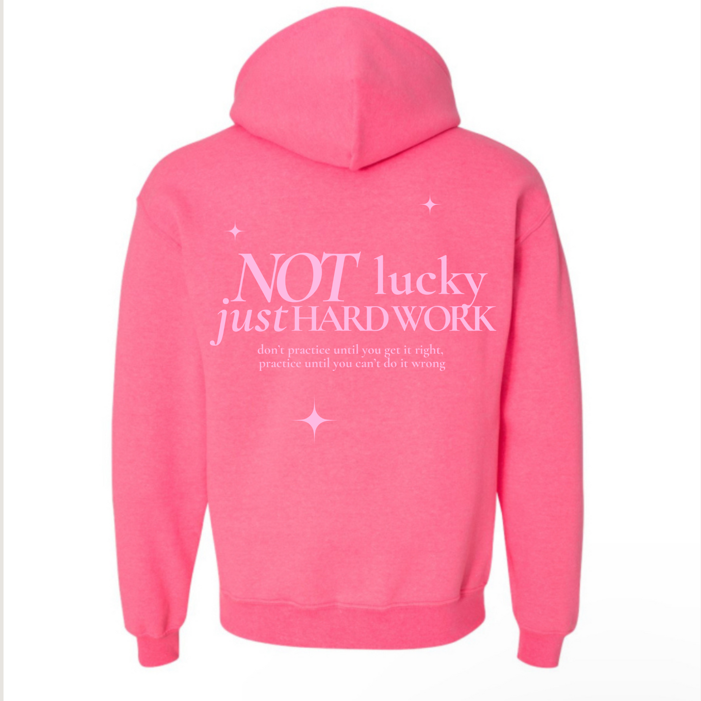 not lucky, just hard work hoodie