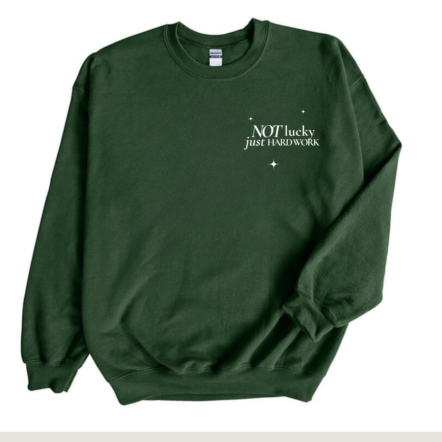 not lucky, just hard work crewneck