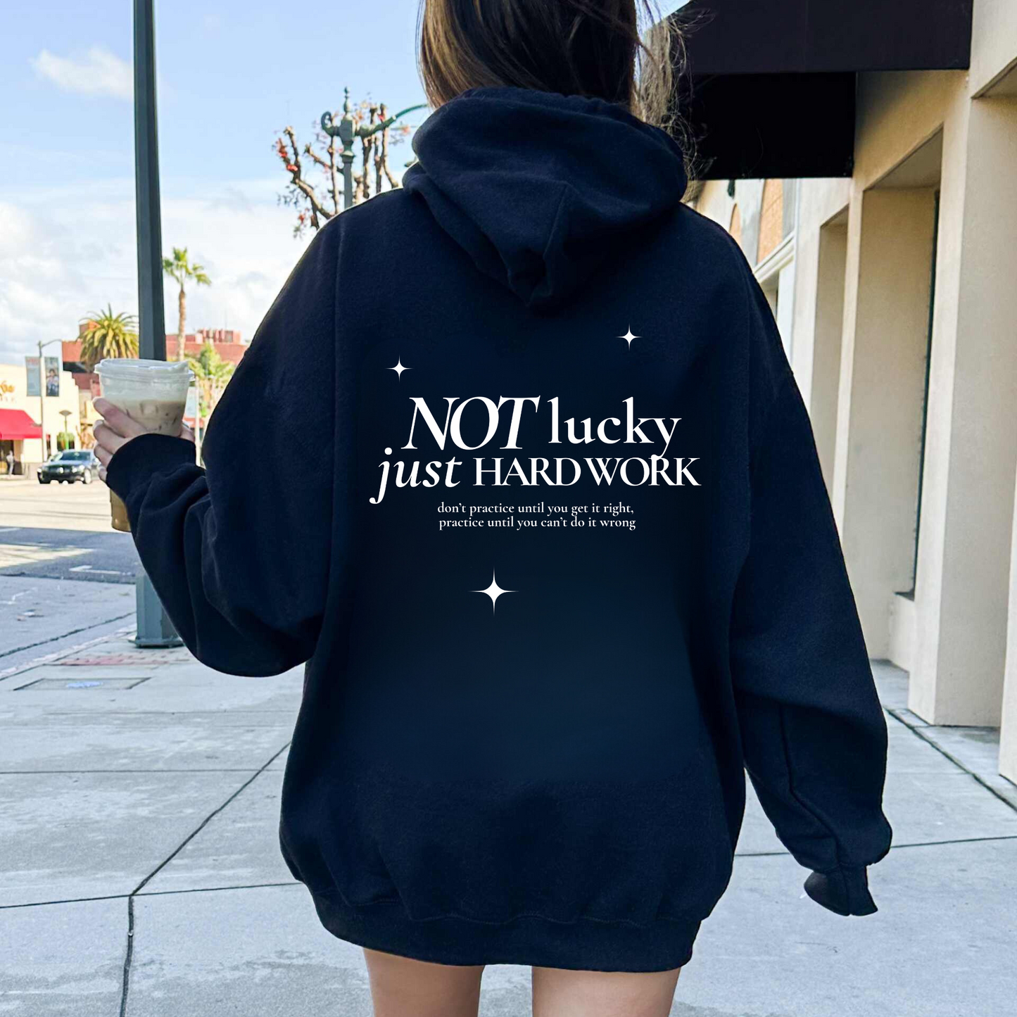not lucky, just hard work hoodie